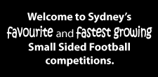 Welcome to Sydney's favourite and fastest growing small sided football competitions